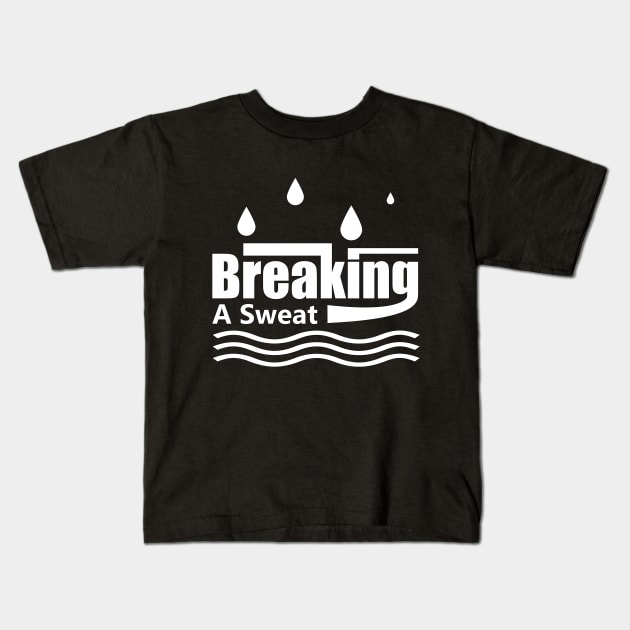 Working hard - Breaking a sweat Kids T-Shirt by ownedandloved